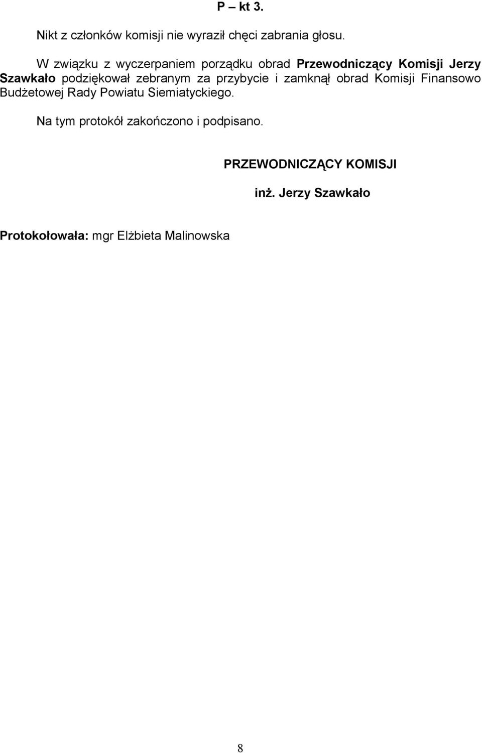 zebranym za przybycie i zamknął obrad Komisji Finansowo Budżetowej Rady Powiatu