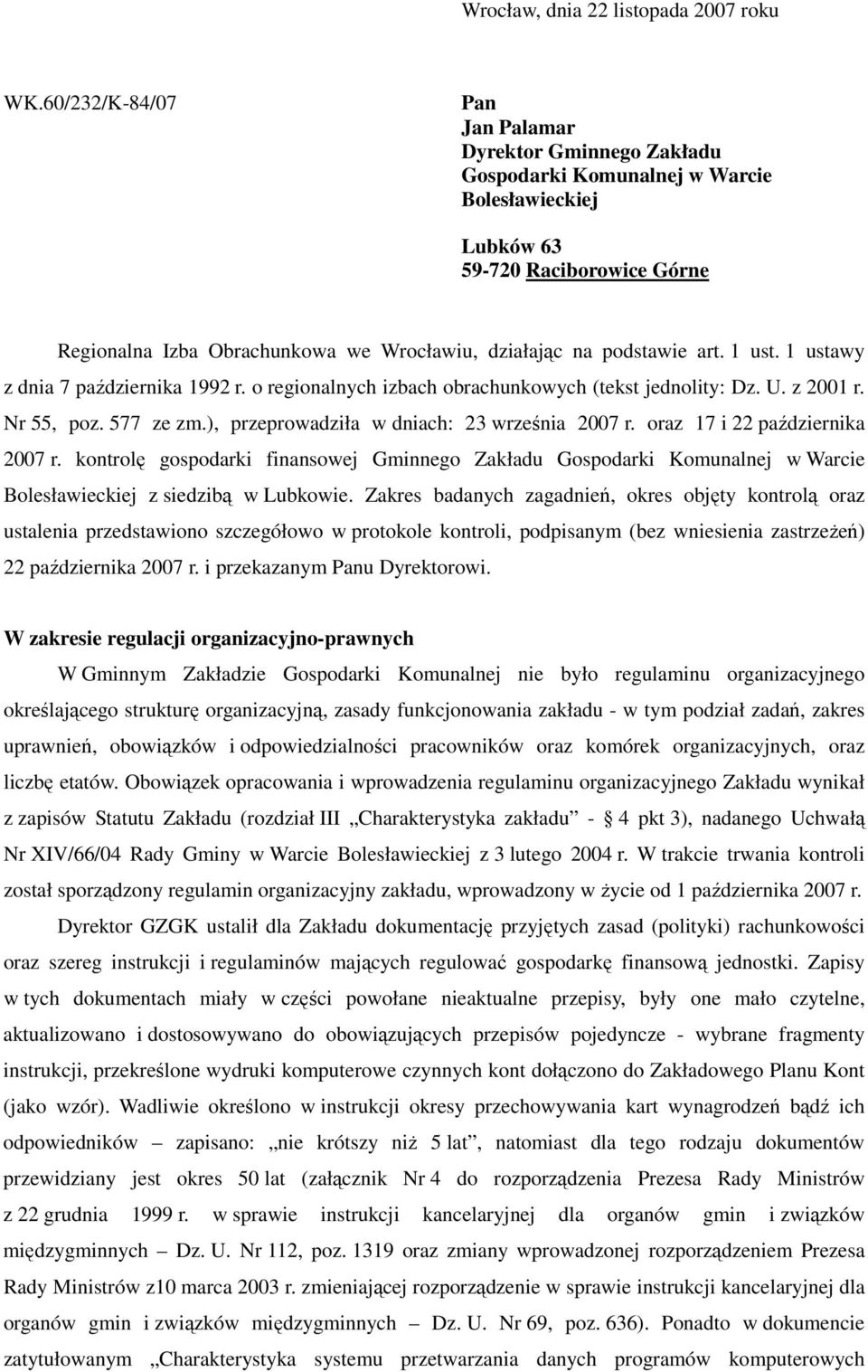 podstawie art. 1 ust. 1 ustawy z dnia 7 października 1992 r. o regionalnych izbach obrachunkowych (tekst jednolity: Dz. U. z 2001 r. Nr 55, poz. 577 ze zm.