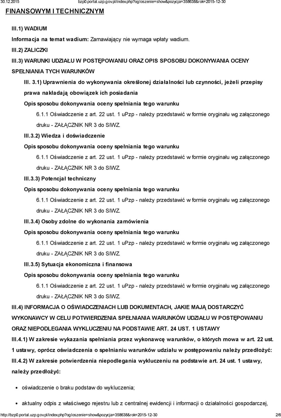 1) Uprawnienia do wykonywania określonej działalności lub czynności, jeżeli przepisy prawa nakładają obowiązek ich posiadania III.3.2) Wiedza i doświadczenie III.3.3) Potencjał techniczny III.3.4) Osoby zdolne do wykonania zamówienia III.