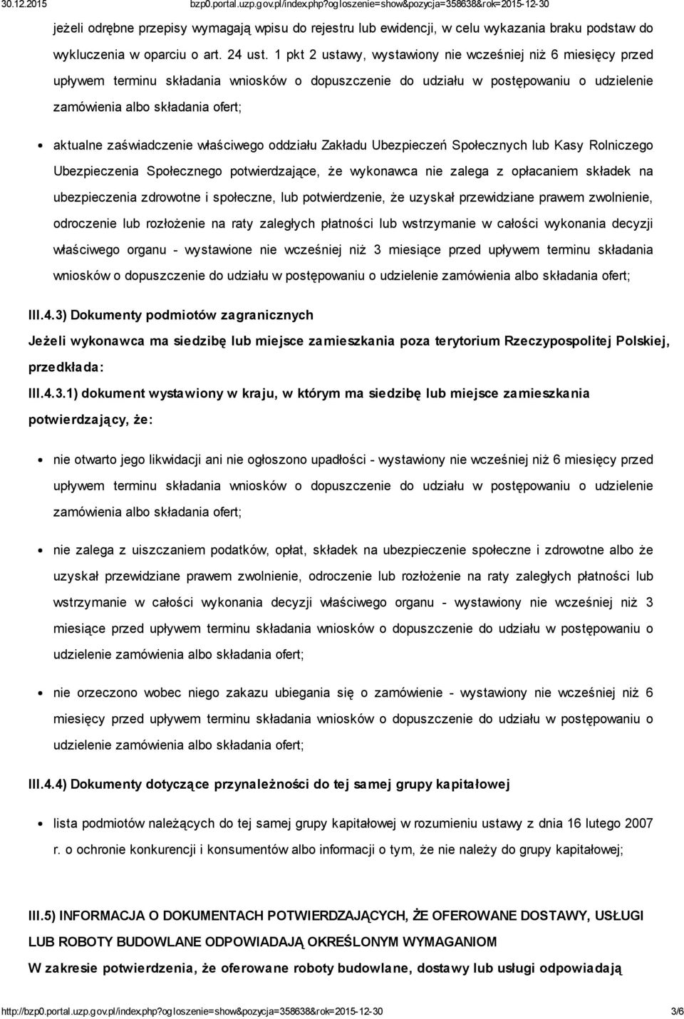zaświadczenie właściwego oddziału Zakładu Ubezpieczeń Społecznych lub Kasy Rolniczego Ubezpieczenia Społecznego potwierdzające, że wykonawca nie zalega z opłacaniem składek na ubezpieczenia zdrowotne