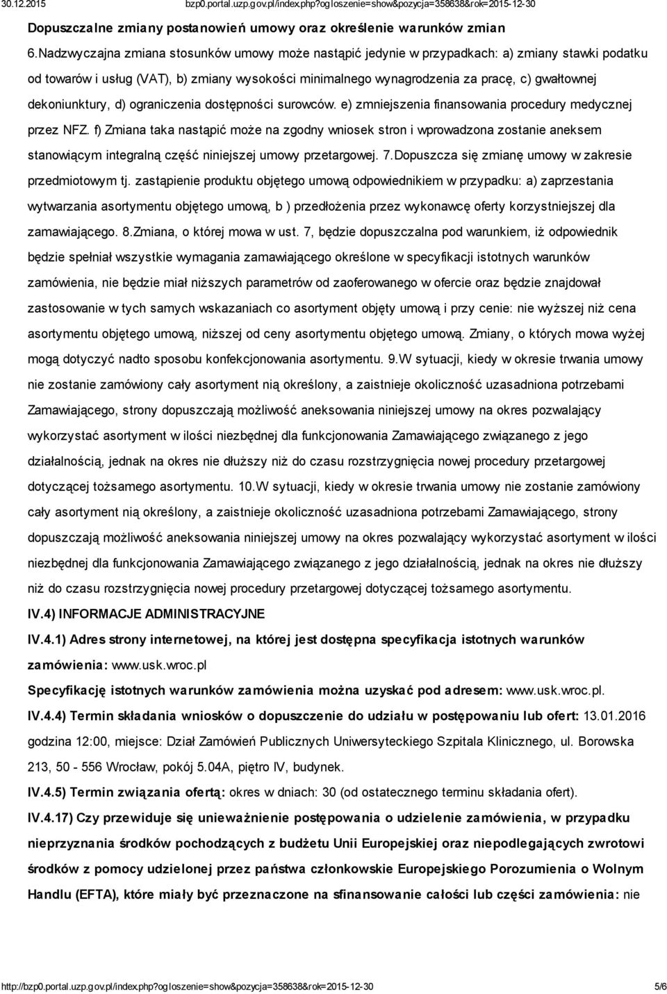 dekoniunktury, d) ograniczenia dostępności surowców. e) zmniejszenia finansowania procedury medycznej przez NFZ.