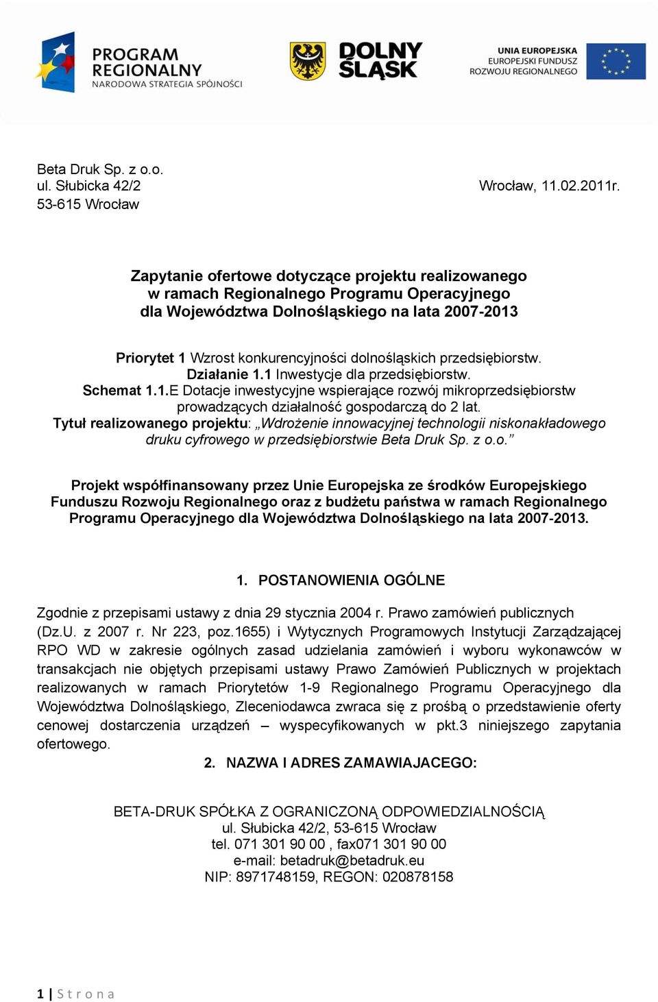 przedsiębiorstw. Działanie 1.1 Inwestycje dla przedsiębiorstw. Schemat 1.1.E Dotacje inwestycyjne wspierające rozwój mikroprzedsiębiorstw prowadzących działalność gospodarczą do 2 lat.