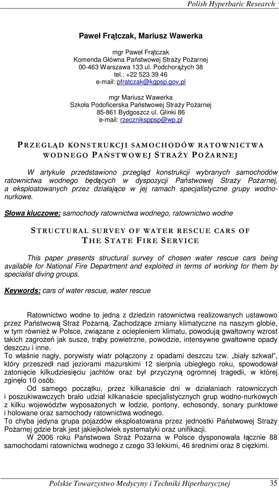 pl P R Z E G L Ą D K O N S T R U K C J I S A M O C HODÓW R A T O W N I C T W A W O D N E G O PA Ń S T W O W E J S T R A Ż Y POŻ A R N E J W artykule przedstawiono przegląd konstrukcji wybranych