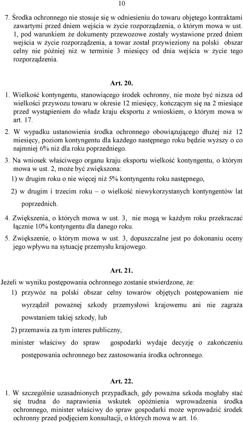 dnia wejścia w życie tego rozporządzenia. Art. 20. 1.