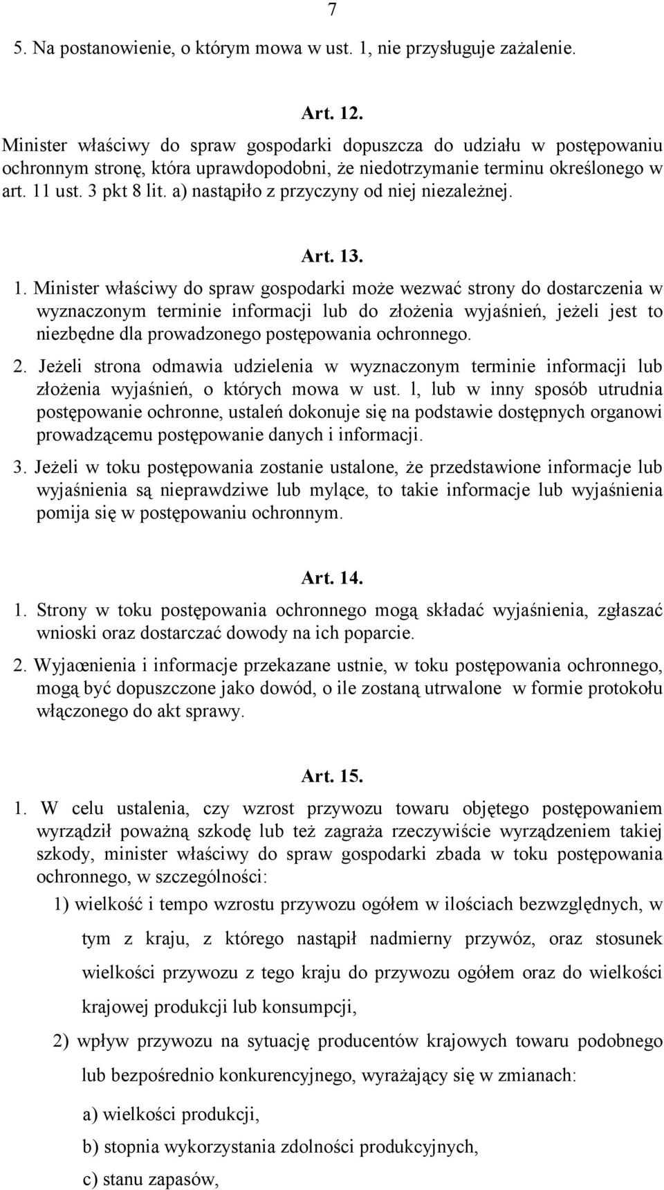 a) nastąpiło z przyczyny od niej niezależnej. Art. 13