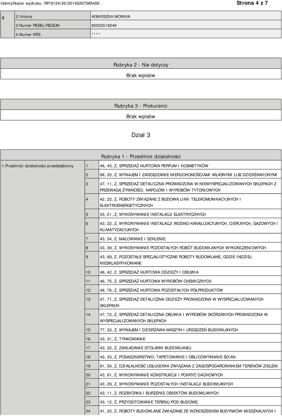 PROWADZONA W WYSPECJALIZOWANYCH SKLEPACH Z PRZEWAGĄ ŻYWNOŚCI, NAPOJÓW I WYROBÓW TYTONIOWYCH 4 42, 22, Z, ROBOTY ZWIĄZANE Z BUDOWĄ LINII TELEKOMUNIKACYJNYCH I ELEKTROENERGETYCZNYCH 5 43, 21, Z,