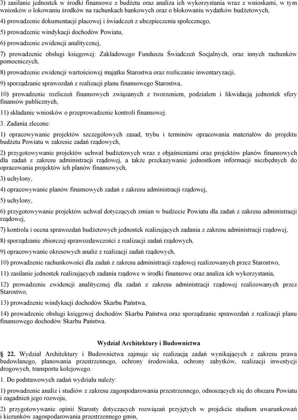 Zakładowego Funduszu Świadczeń Socjalnych, oraz innych rachunków pomocniczych, 8) prowadzenie ewidencji wartościowej majątku Starostwa oraz rozliczanie inwentaryzacji, 9) sporządzanie sprawozdań z