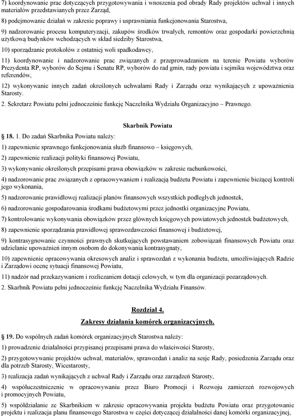 Starostwa, 10) sporządzanie protokołów z ostatniej woli spadkodawcy, 11) koordynowanie i nadzorowanie prac związanych z przeprowadzaniem na terenie Powiatu wyborów Prezydenta RP, wyborów do Sejmu i