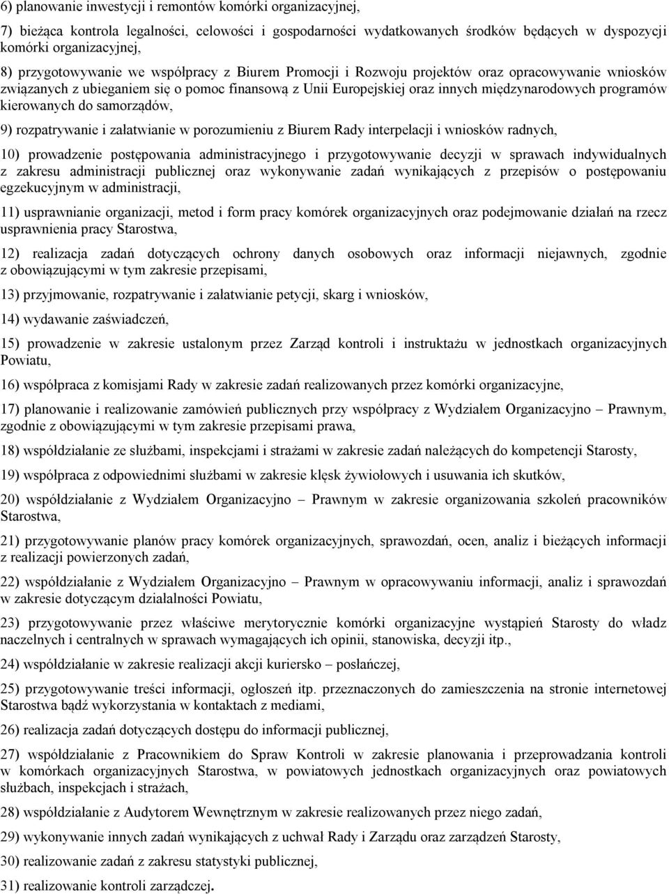 programów kierowanych do samorządów, 9) rozpatrywanie i załatwianie w porozumieniu z Biurem Rady interpelacji i wniosków radnych, 10) prowadzenie postępowania administracyjnego i przygotowywanie