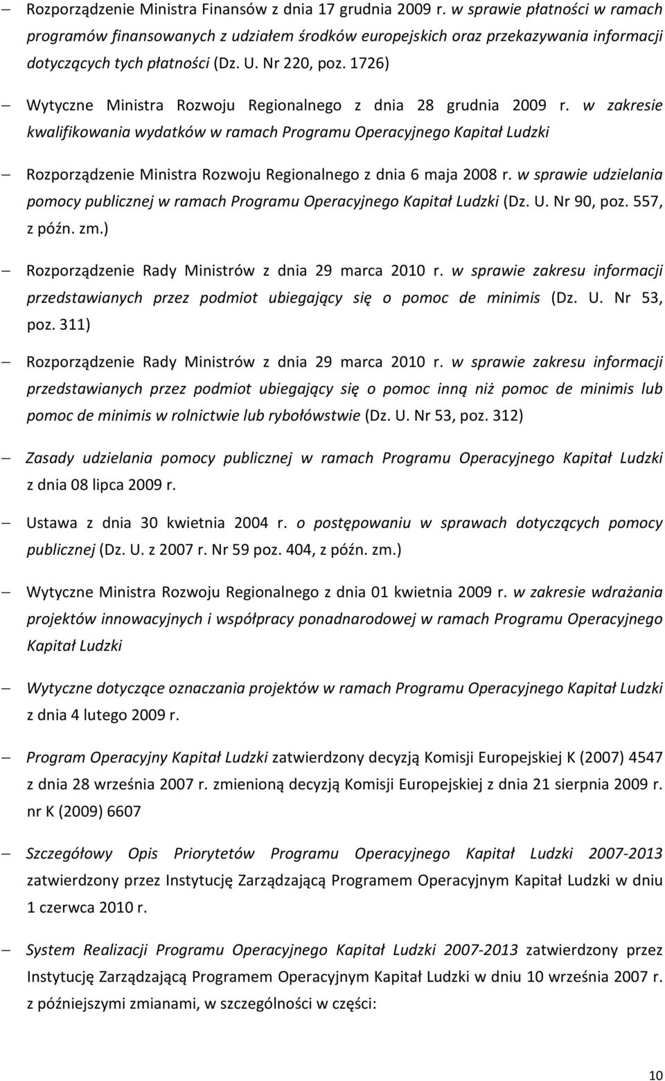 1726) Wytyczne Ministra Rozwoju Regionalnego z dnia 28 grudnia 2009 r.