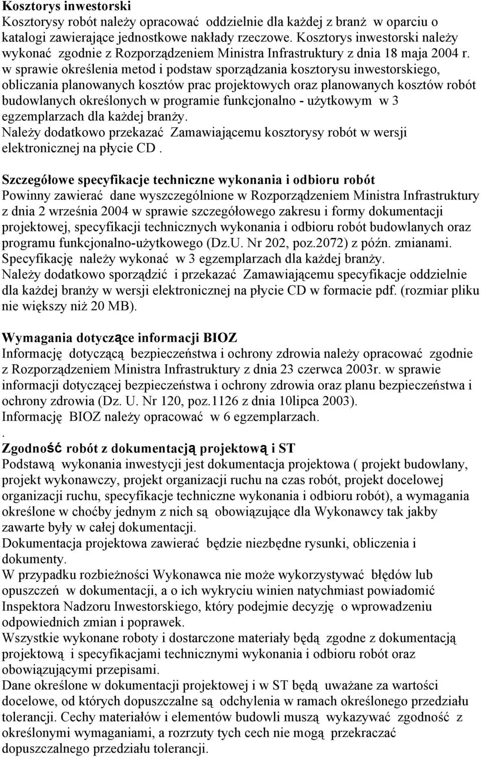 w sprawie określenia metod i podstaw sporządzania kosztorysu inwestorskiego, obliczania planowanych kosztów prac projektowych oraz planowanych kosztów robót budowlanych określonych w programie