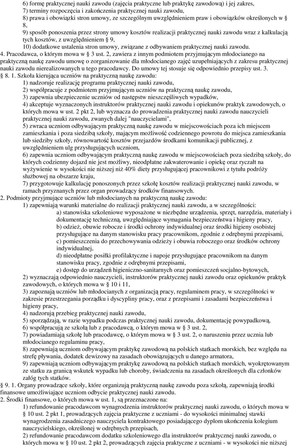 10) dodatkowe ustalenia stron umowy, związane z odbywaniem praktycznej nauki zawodu. 4. Pracodawca, o którym mowa w 3 ust.