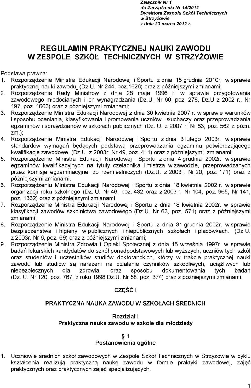 w sprawie praktycznej nauki zawodu. (Dz.U. Nr 244, poz.1626) oraz z późniejszymi zmianami; 2. Rozporządzenie Rady Ministrów z dnia 28 maja 1996 r.