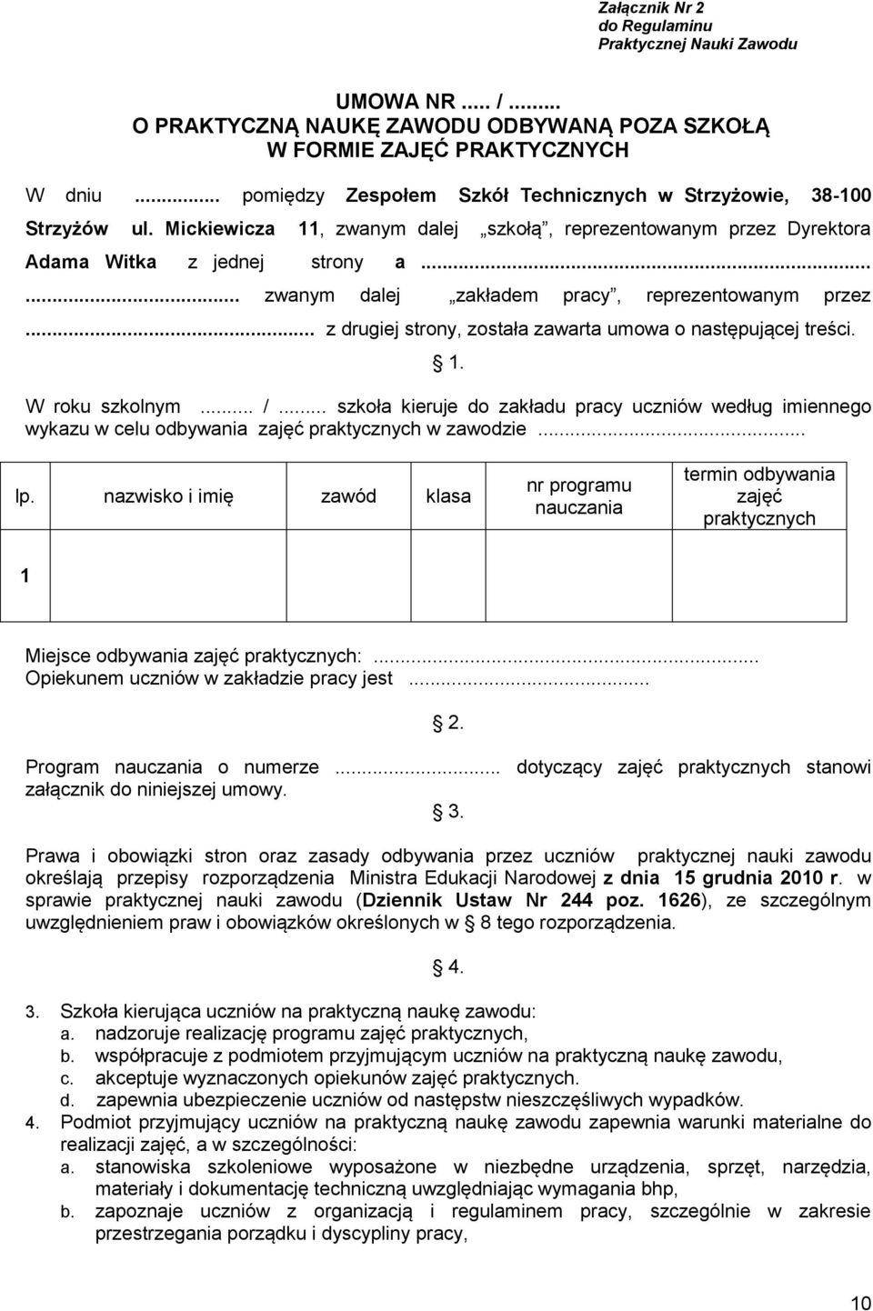 ..... zwanym dalej zakładem pracy, reprezentowanym przez... z drugiej strony, została zawarta umowa o następującej treści. 1. W roku szkolnym... /.