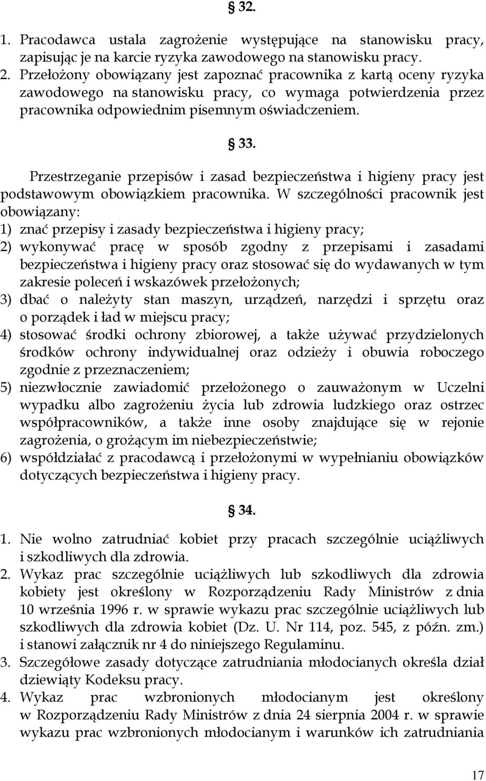 Przestrzeganie przepisów i zasad bezpieczeństwa i higieny pracy jest podstawowym obowiązkiem pracownika.