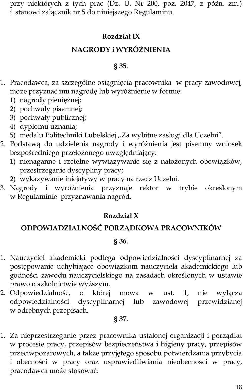 uznania; 5) medalu Politechniki Lubelskiej Za wybitne zasługi dla Uczelni. 2.