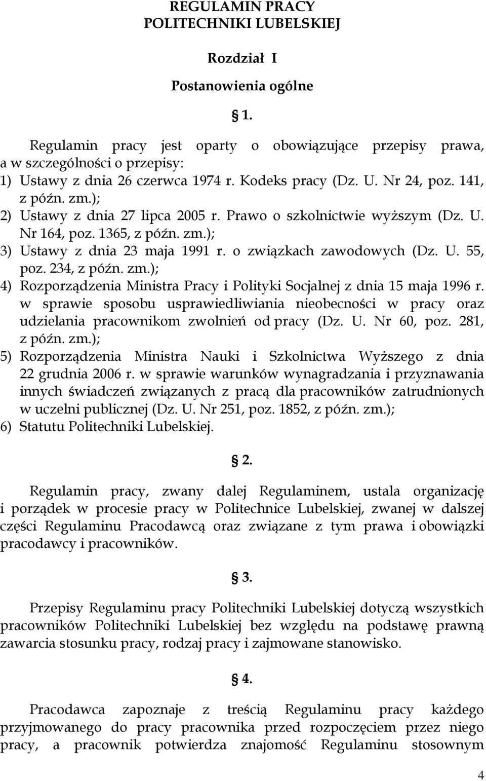 o związkach zawodowych (Dz. U. 55, poz. 234, z późn. zm.); 4) Rozporządzenia Ministra Pracy i Polityki Socjalnej z dnia 15 maja 1996 r.