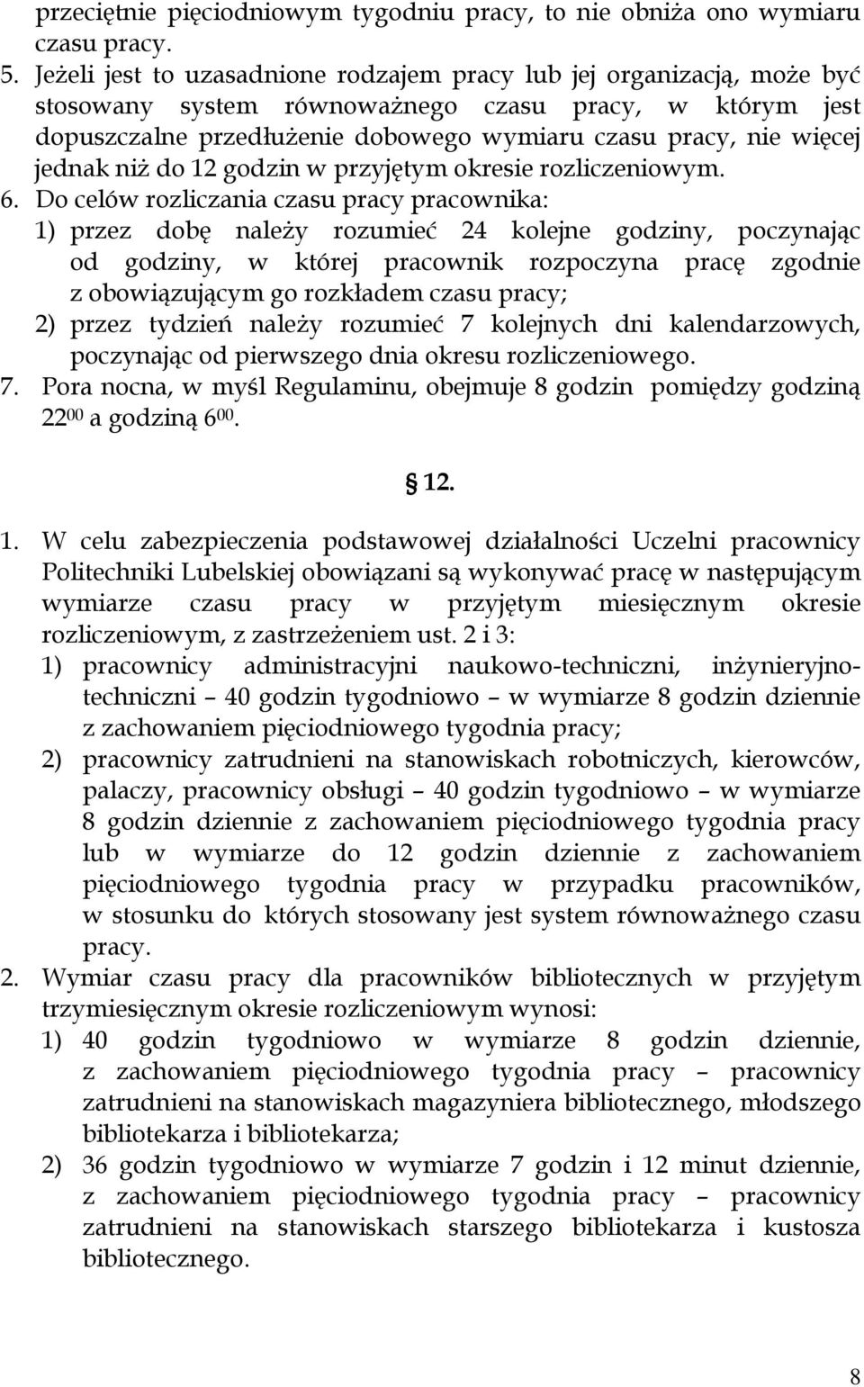 jednak niż do 12 godzin w przyjętym okresie rozliczeniowym. 6.