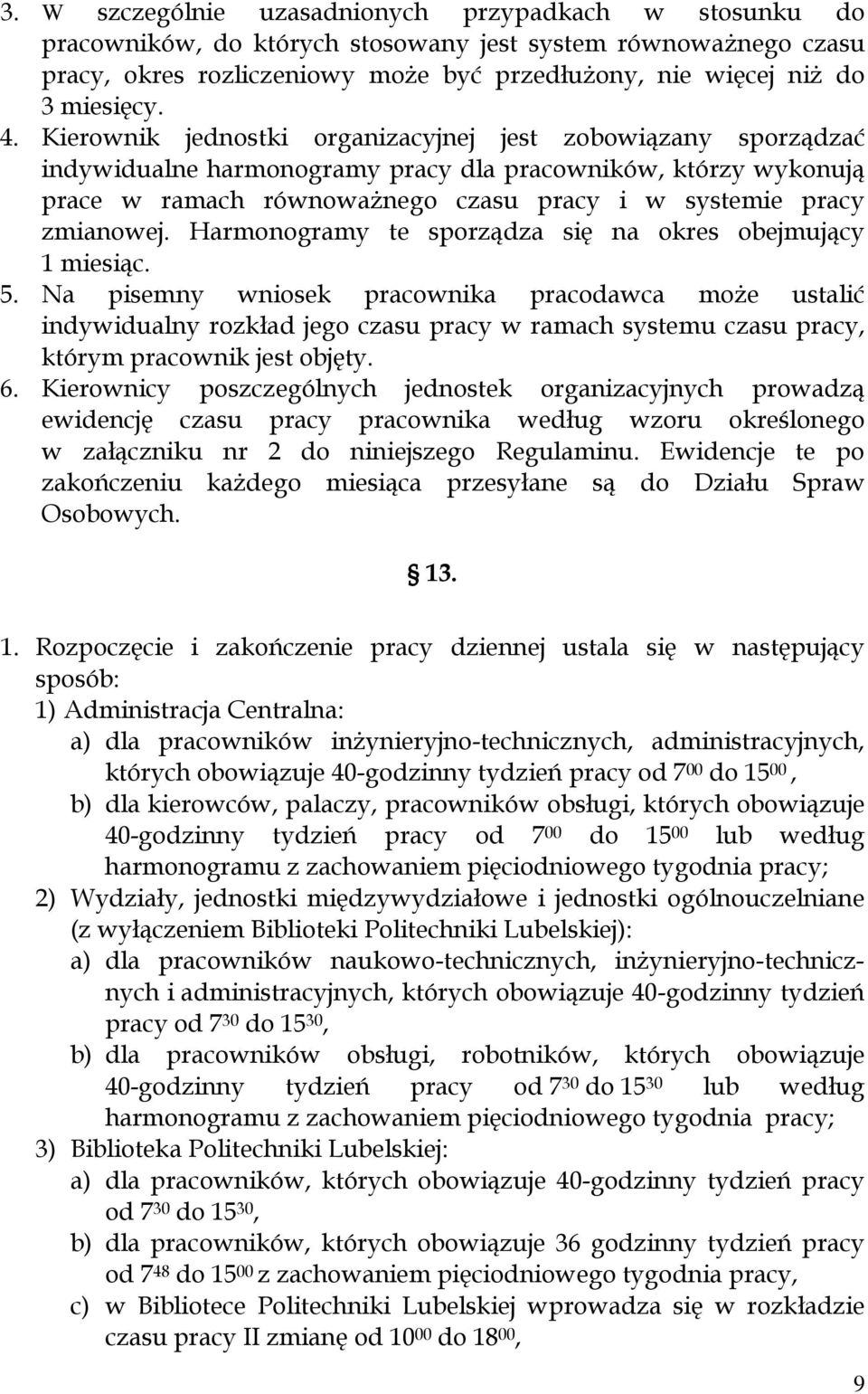 Harmonogramy te sporządza się na okres obejmujący 1 miesiąc. 5.