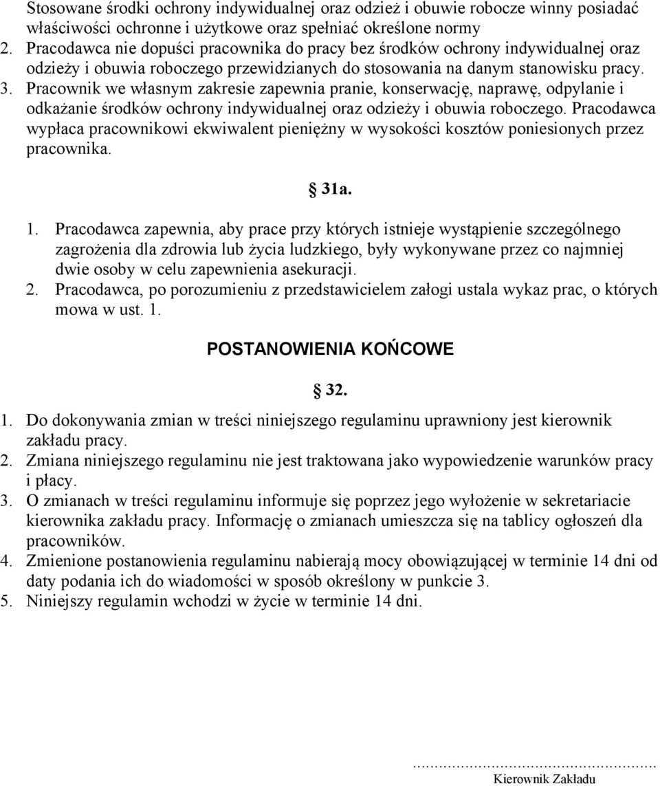 Pracownik we własnym zakresie zapewnia pranie, konserwację, naprawę, odpylanie i odkażanie środków ochrony indywidualnej oraz odzieży i obuwia roboczego.