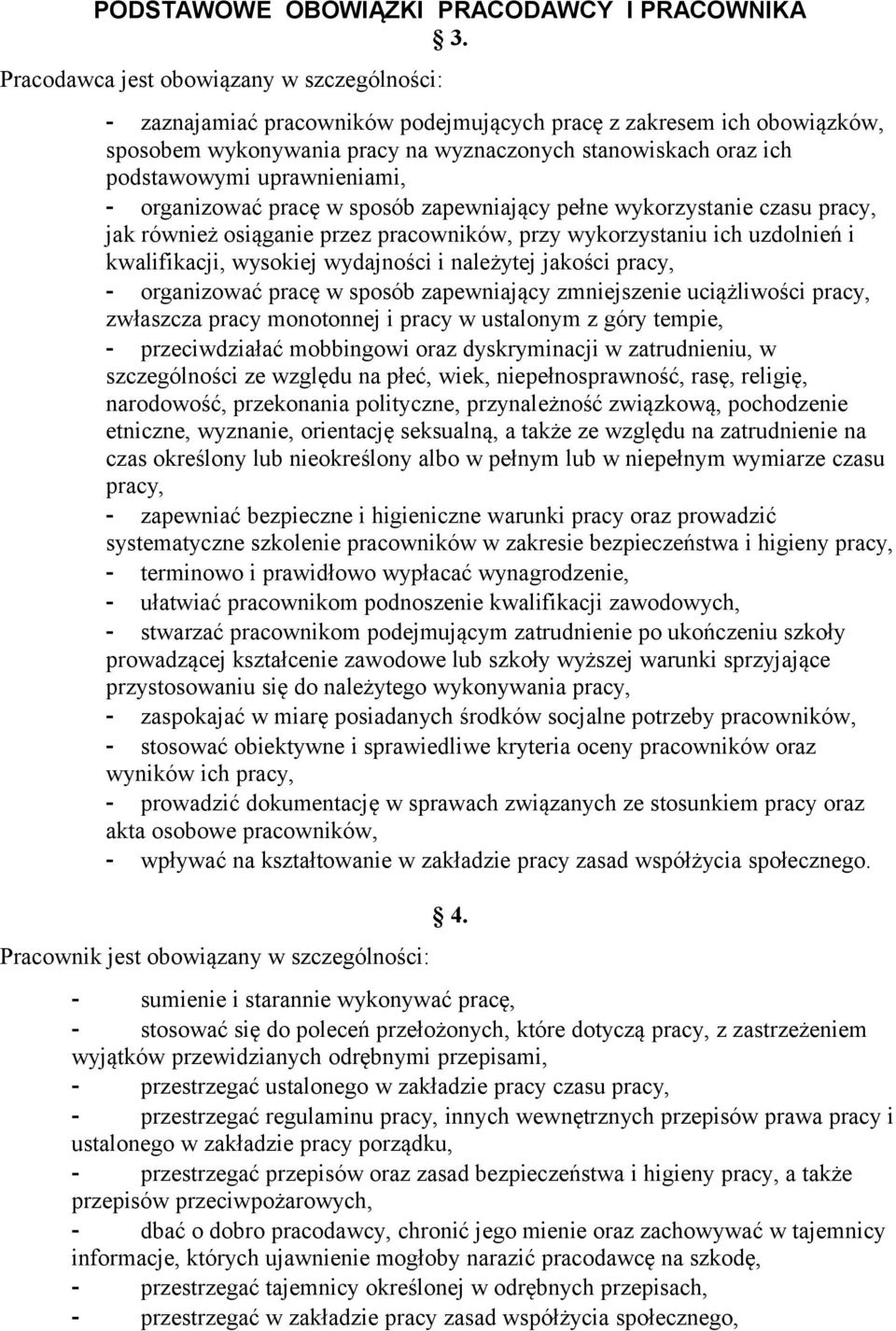 uprawnieniami, - organizować pracę w sposób zapewniający pełne wykorzystanie czasu pracy, jak również osiąganie przez pracowników, przy wykorzystaniu ich uzdolnień i kwalifikacji, wysokiej wydajności