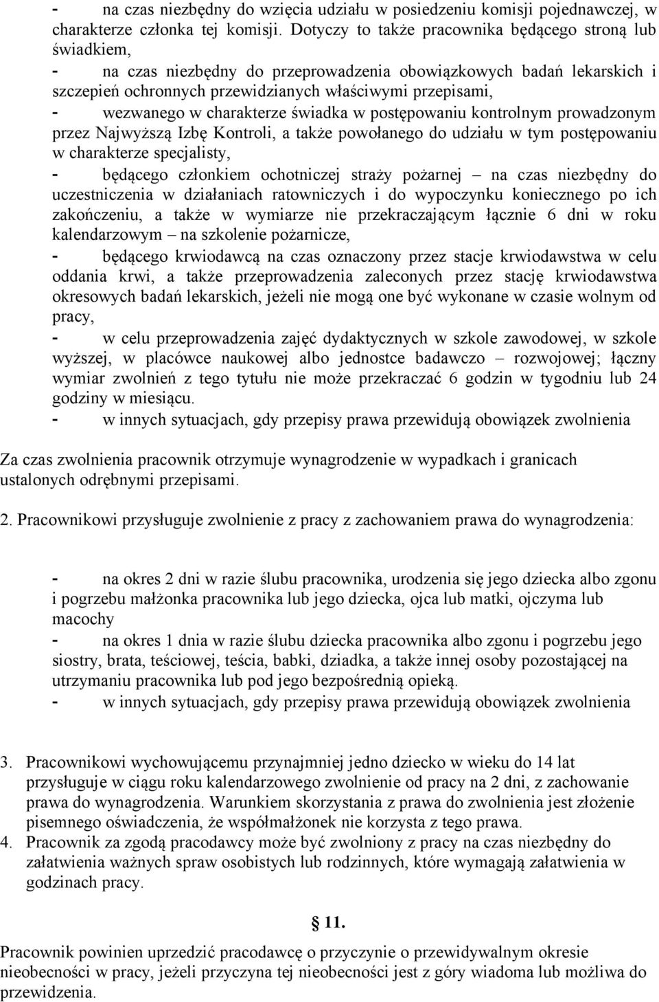 wezwanego w charakterze świadka w postępowaniu kontrolnym prowadzonym przez Najwyższą Izbę Kontroli, a także powołanego do udziału w tym postępowaniu w charakterze specjalisty, - będącego członkiem