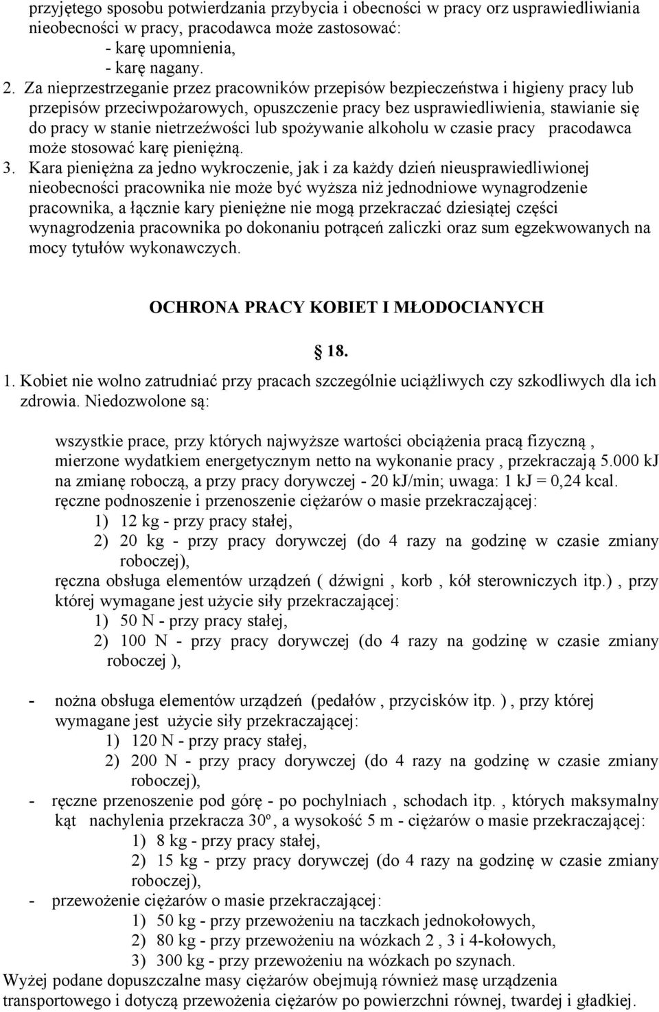 lub spożywanie alkoholu w czasie pracy pracodawca może stosować karę pieniężną. 3.