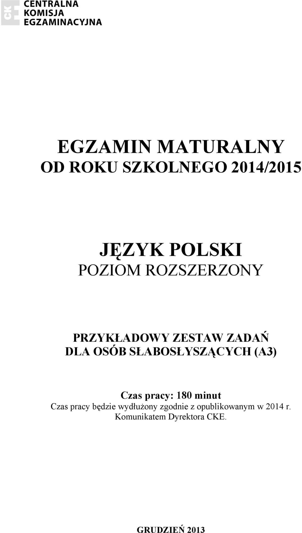 SŁABOSŁYSZĄCYCH (A3) Czas pracy: 180 minut Czas pracy będzie