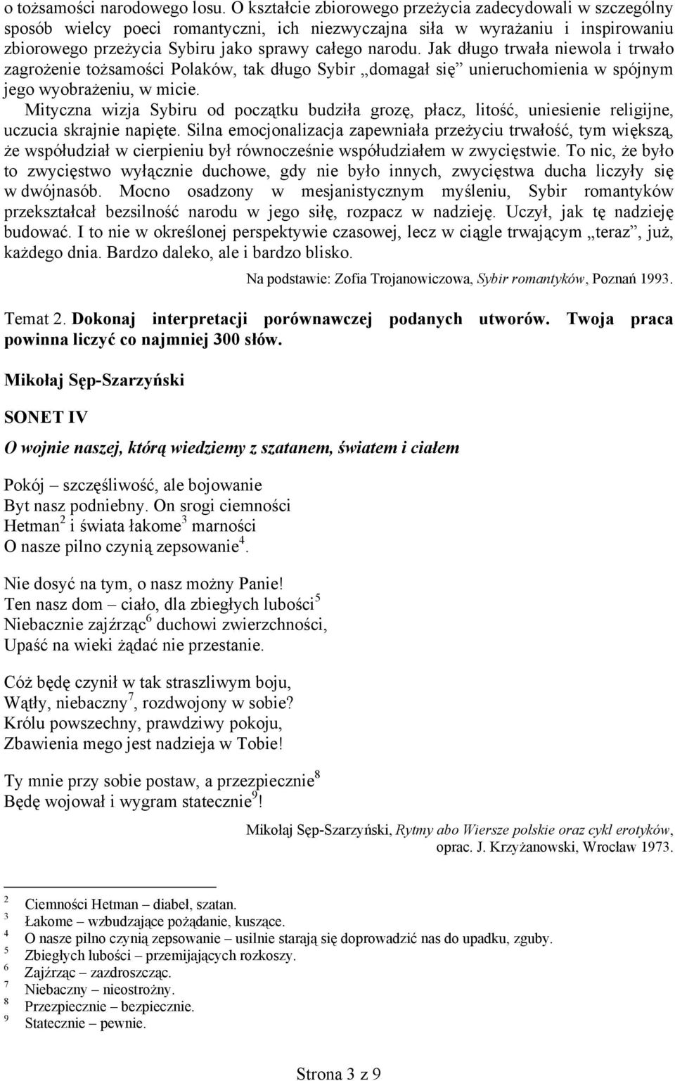 Jak długo trwała niewola i trwało zagrożenie tożsamości Polaków, tak długo Sybir domagał się unieruchomienia w spójnym jego wyobrażeniu, w micie.