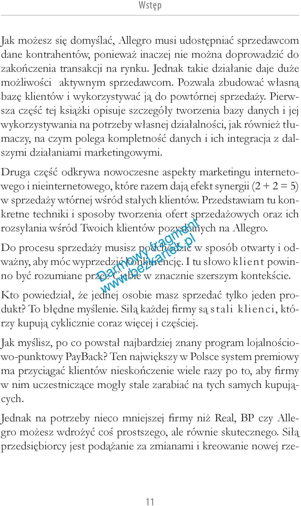 Pierwsza część tej książki opisuje szczegóły tworzenia bazy danych i jej wykorzystywania na potrzeby własnej działalności, jak również tłumaczy, na czym polega kompletność danych i ich integracja z