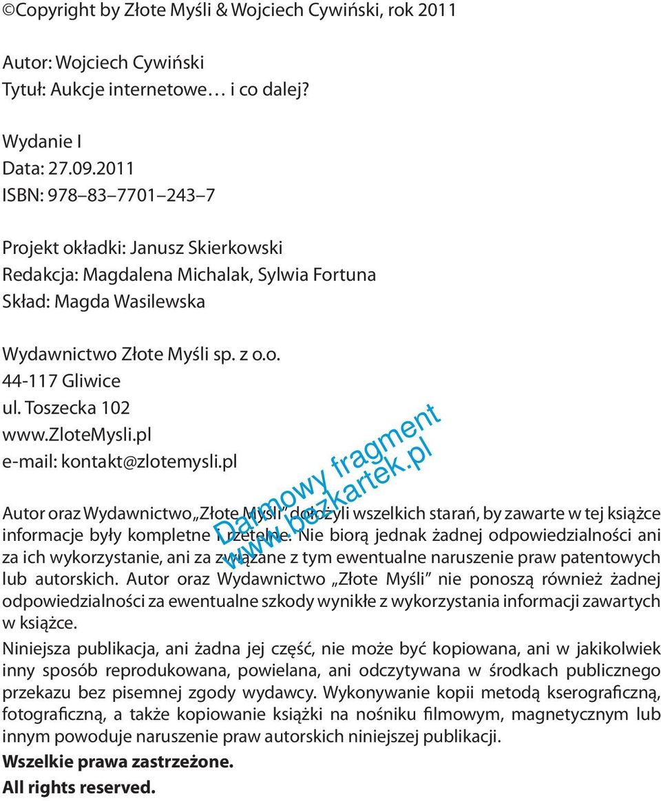 Toszecka 102 www.zlotemysli.pl e-mail: kontakt@zlotemysli.pl Autor oraz Wydawnictwo Złote Myśli dołożyli wszelkich starań, by zawarte w tej książce informacje były kompletne i rzetelne.