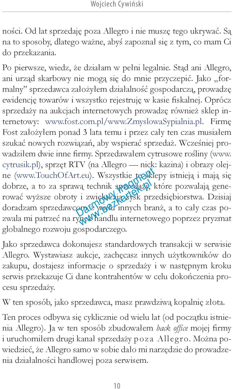 Jako formalny sprzedawca założyłem działalność gospodarczą, prowadzę ewidencję towarów i wszystko rejestruję w kasie fiskalnej.