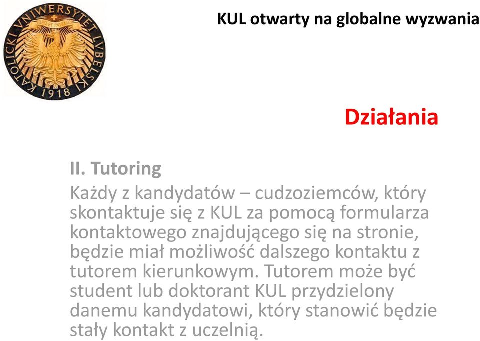 możliwość dalszego kontaktu z tutorem kierunkowym.