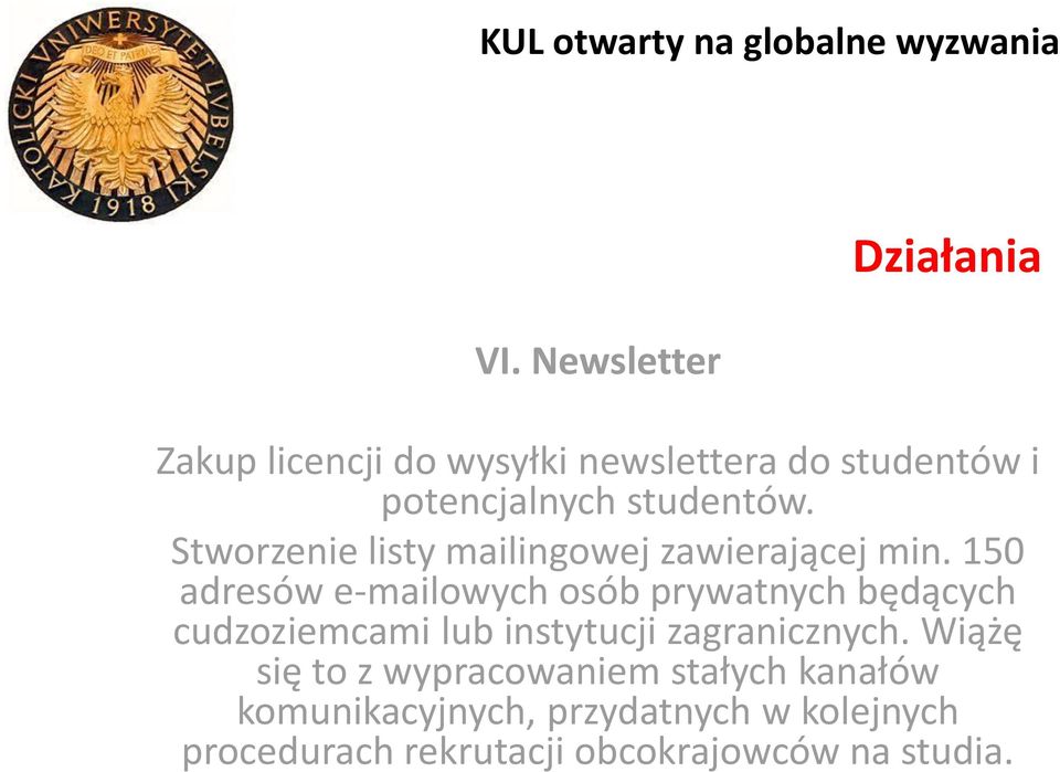 150 adresów e-mailowych osób prywatnych będących cudzoziemcami lub instytucji zagranicznych.