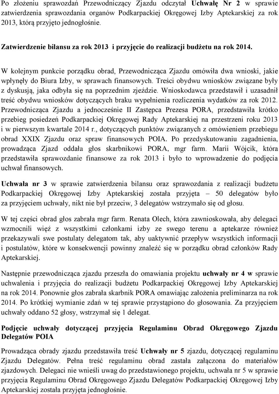 W kolejnym punkcie porządku obrad, Przewodnicząca Zjazdu omówiła dwa wnioski, jakie wpłynęły do Biura Izby, w sprawach finansowych.