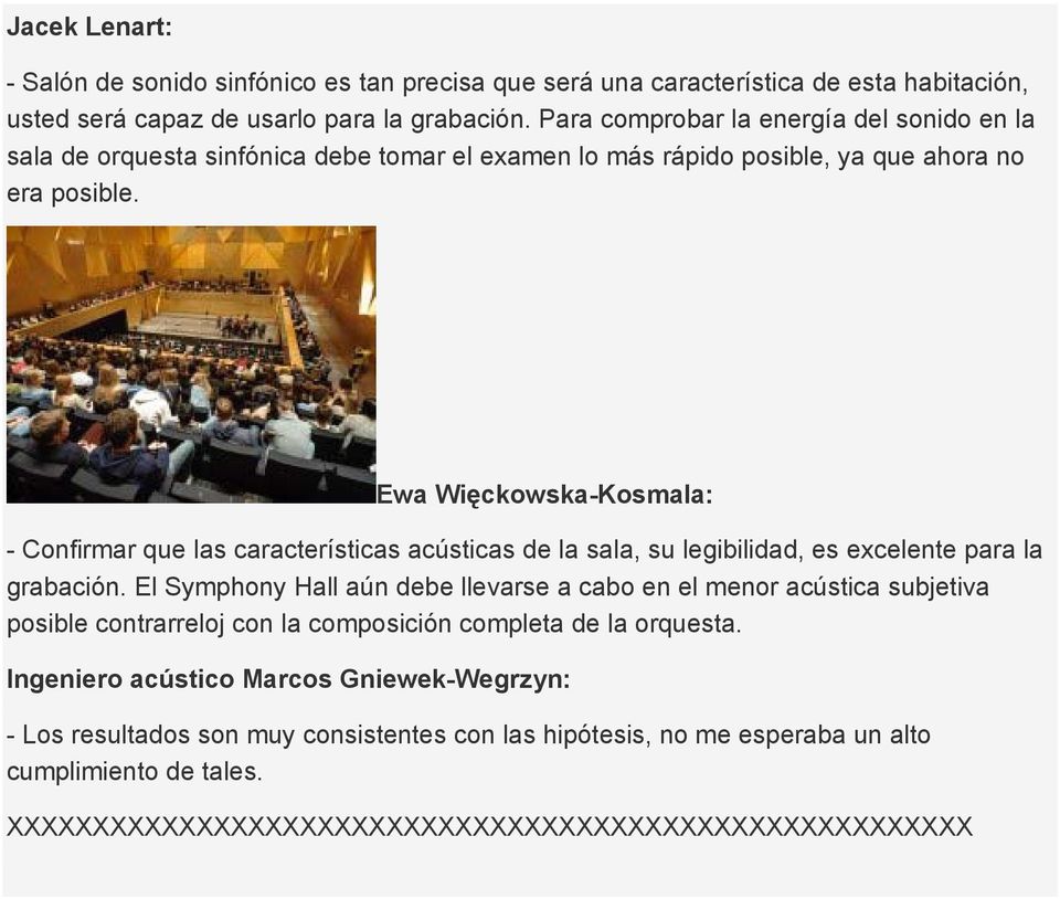 Ewa Więckowska-Kosmala: - Confirmar que las características acústicas de la sala, su legibilidad, es excelente para la grabación.