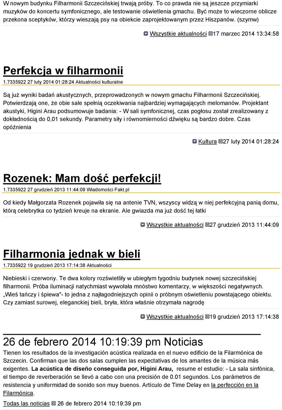 7335922 27 luty 2014 01:28:24 Aktualności kulturalne Są już wyniki badań akustycznych, przeprowadzonych w nowym gmachu Filharmonii Szczecińskiej.