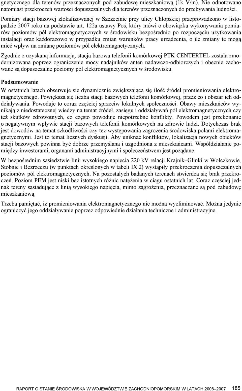 122a ustawy Poś, który mówi o obowiązku wykonywania pomiarów poziomów pól elektromagnetycznych w środowisku bezpośrednio po rozpoczęciu użytkowania instalacji oraz każdorazowo w przypadku zmian