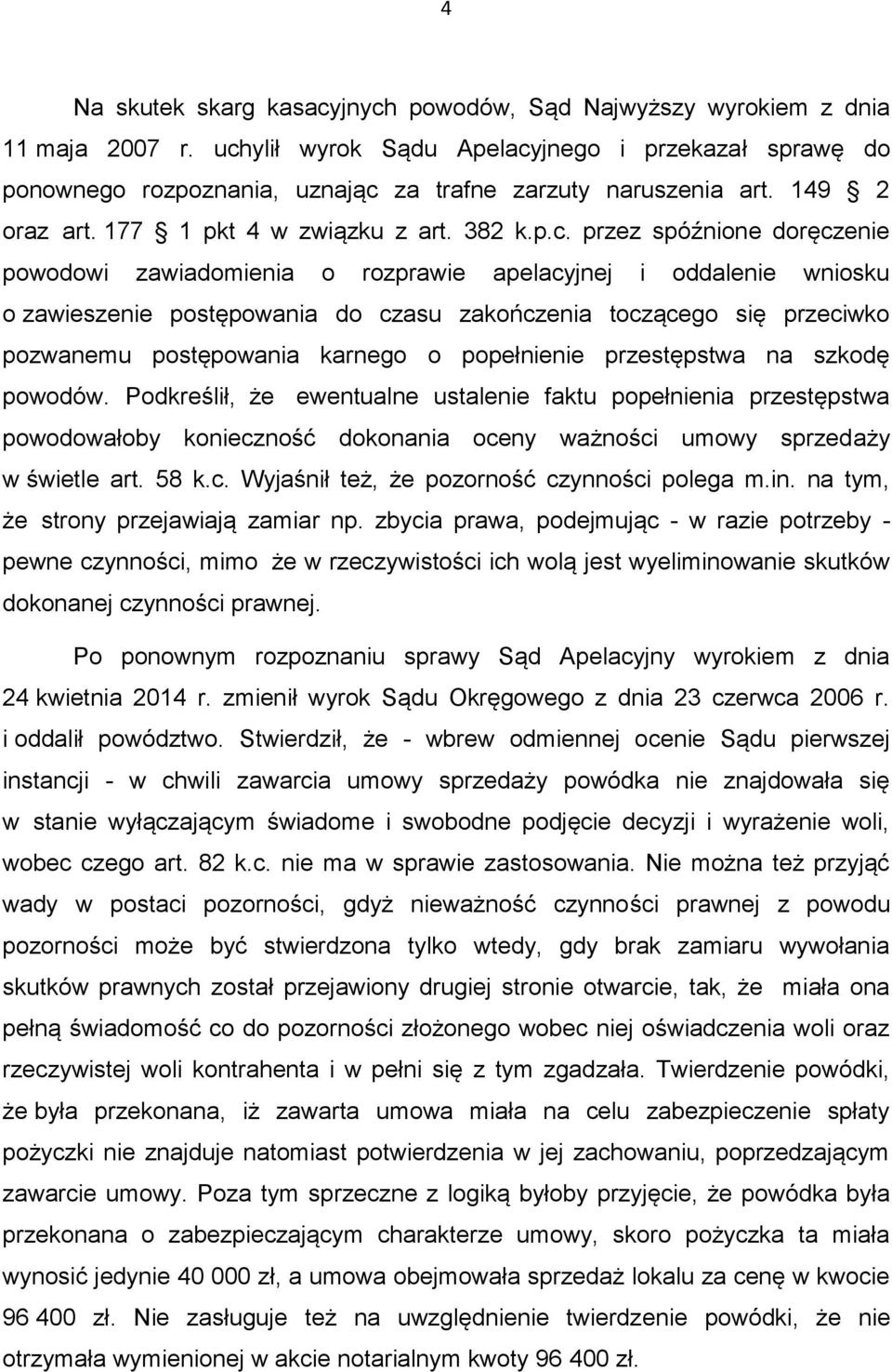 doręczenie powodowi zawiadomienia o rozprawie apelacyjnej i oddalenie wniosku o zawieszenie postępowania do czasu zakończenia toczącego się przeciwko pozwanemu postępowania karnego o popełnienie