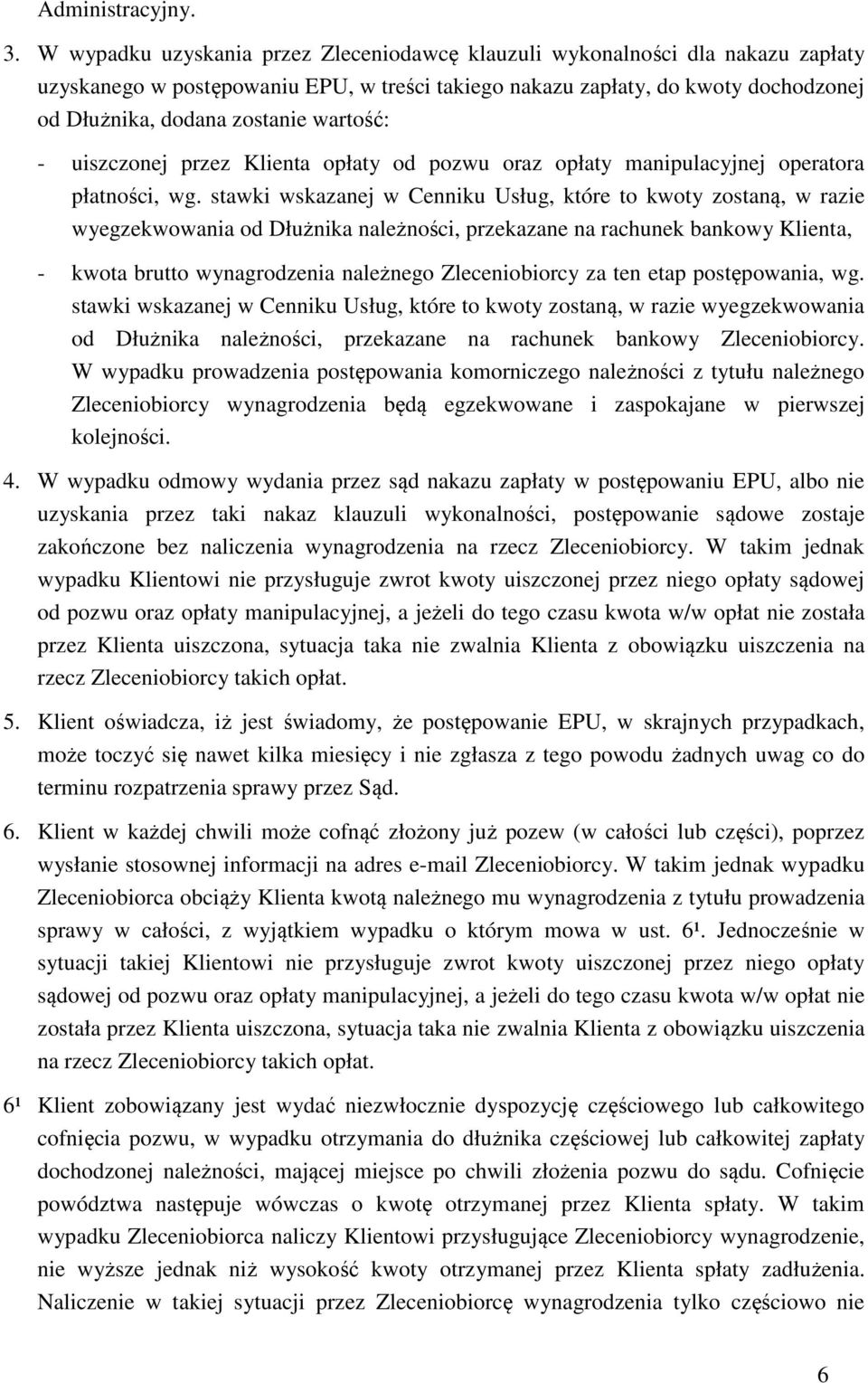 wartość: - uiszczonej przez Klienta opłaty od pozwu oraz opłaty manipulacyjnej operatora płatności, wg.