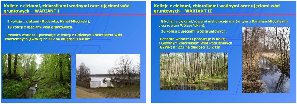 Kolizje z ciekami, zbiornikami wodnymi oraz ujęciami wód gruntowych WARIANT II 8 kolizji z ciekami/rowami melioracyjnymi (w tym z Kanałem Młocińskim