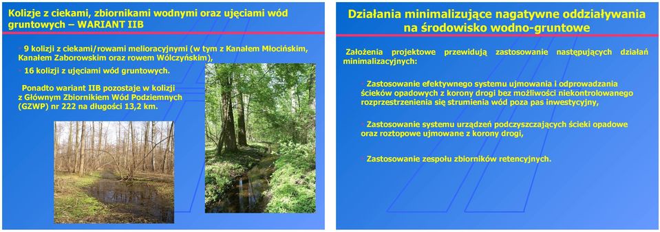 Działania minimalizujące nagatywne oddziaływania na środowisko wodno-gruntowe Założenia projektowe przewidują zastosowanie następujących działań minimalizacyjnych: Zastosowanie efektywnego systemu