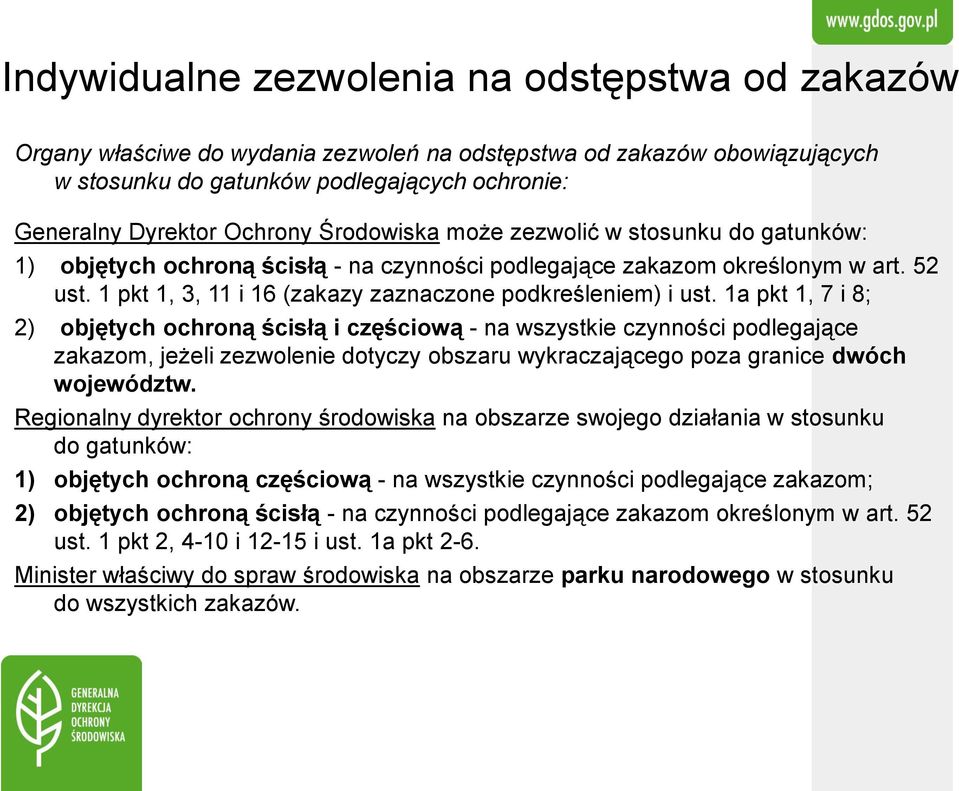 1a pkt 1, 7 i 8; 2) objętych ochroną ścisłą i częściową - na wszystkie czynności podlegające zakazom, jeżeli zezwolenie dotyczy obszaru wykraczającego poza granice dwóch województw.