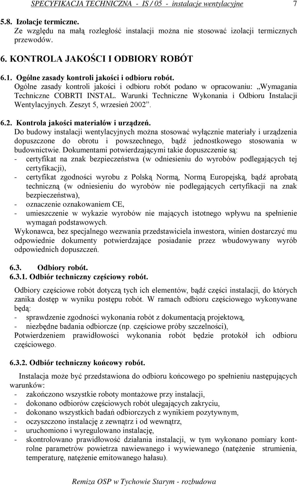 Warunki Techniczne Wykonania i Odbioru Instalacji Wentylacyjnych. Zeszyt 5, wrzesień 2002. 6.2. Kontrola jakości materiałów i urządzeń.