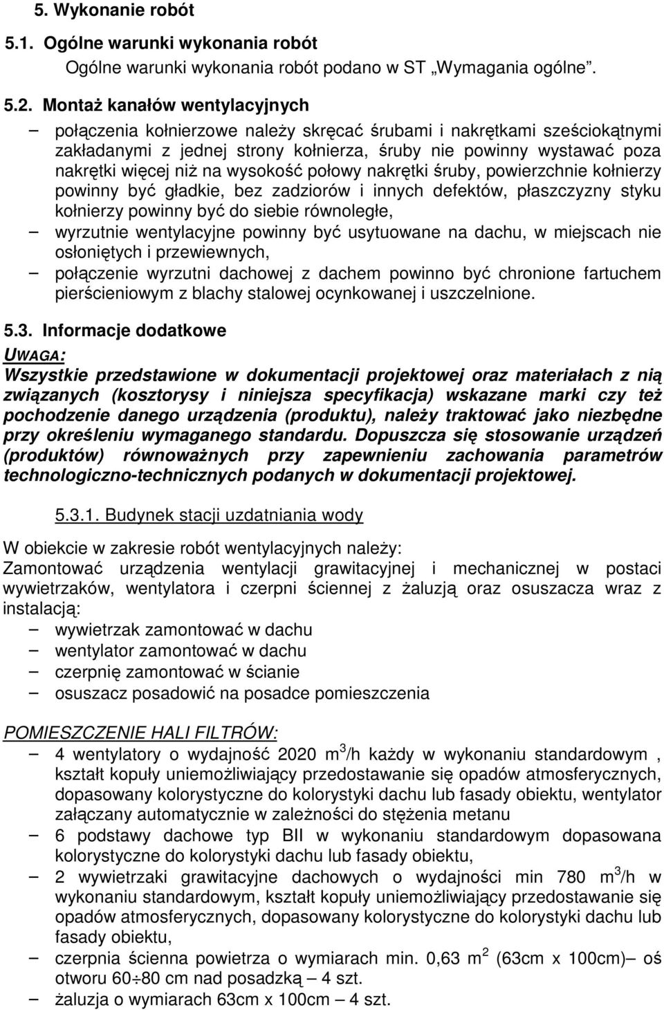 wysokość połowy nakrętki śruby, powierzchnie kołnierzy powinny być gładkie, bez zadziorów i innych defektów, płaszczyzny styku kołnierzy powinny być do siebie równoległe, wyrzutnie wentylacyjne