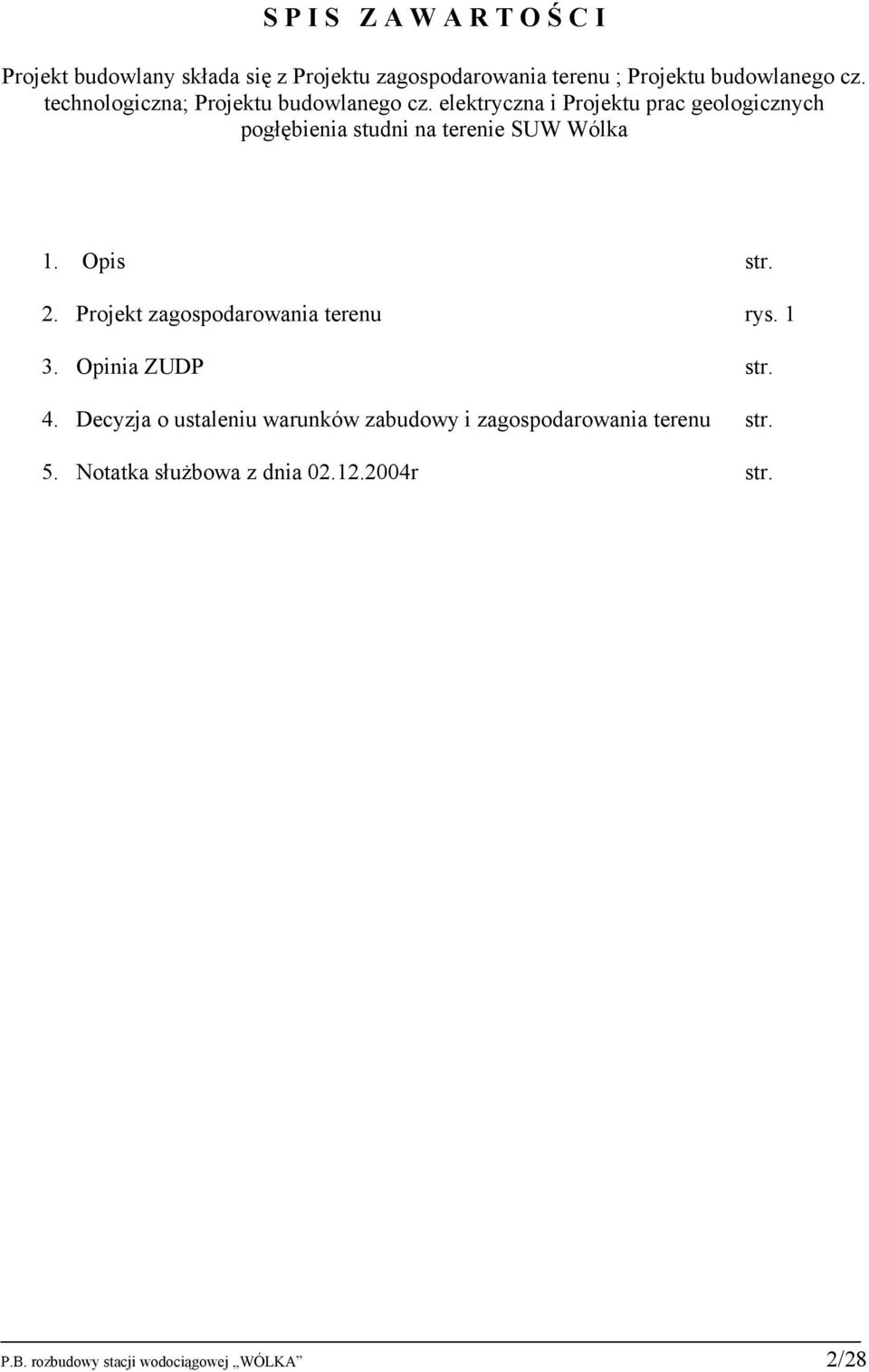 elektryczna i Projektu prac geologicznych pogłębienia studni na terenie SUW Wólka 1. Opis str. 2.