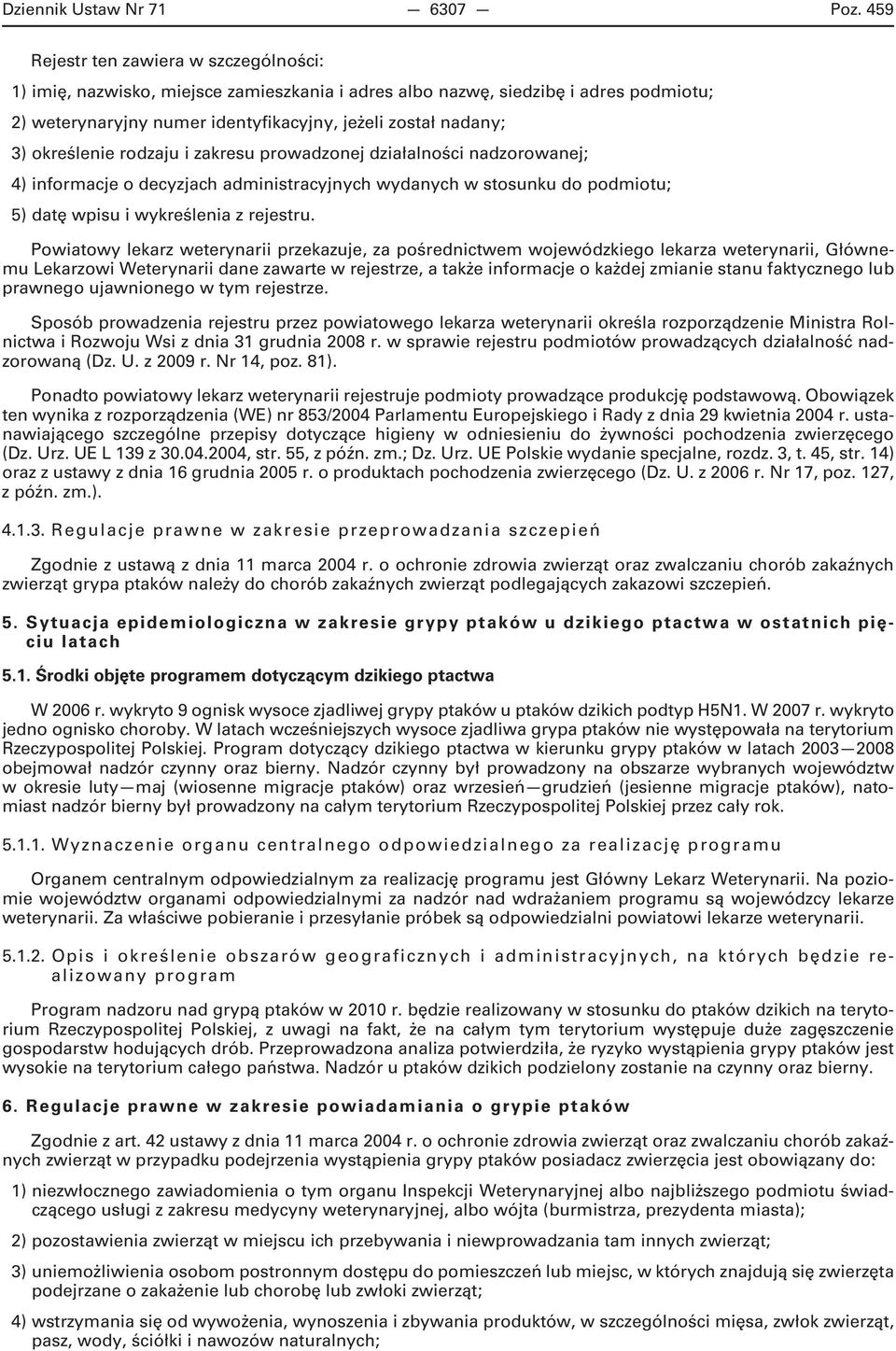 określenie rodzaju i zakresu prowadzonej działalności nadzorowanej; 4) informacje o decyzjach administracyjnych wydanych w stosunku do podmiotu; 5) datę wpisu i wykreślenia z rejestru.