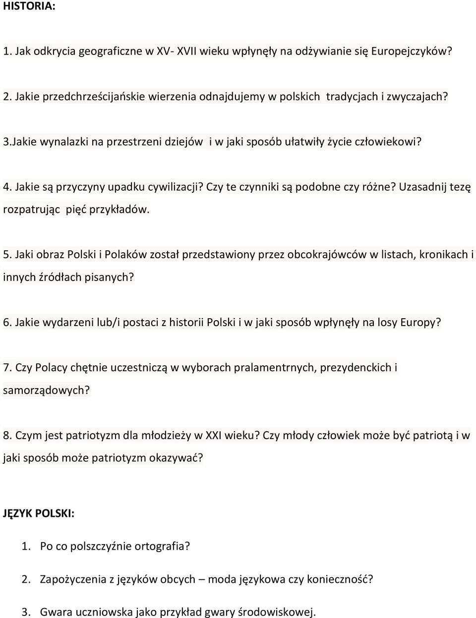 Uzasadnij tezę rozpatrując pięć przykładów. 5. Jaki obraz Polski i Polaków został przedstawiony przez obcokrajówców w listach, kronikach i innych źródłach pisanych? 6.