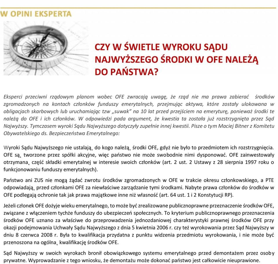 w obligacjach skarbowych lub uruchamiając tzw suwak na 10 lat przed przejściem na emeryturę, ponieważ środki te należą do OFE i ich członków.