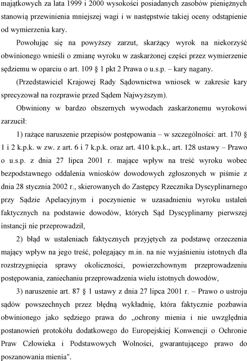 (Przedstawiciel Krajowej Rady Sądownictwa wniosek w zakresie kary sprecyzował na rozprawie przed Sądem Najwyższym).